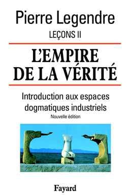 Leçons. Vol. 2. L'empire de la vérité : introduction aux espaces dogmatiques industriels Essays & Short Stories