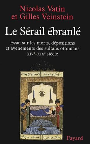 Le Sérail ébranlé : La Succession au trône Ottoman des origines au XIXe siècle book