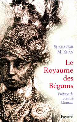 Le royaume des bégums : uen dynastie de femmes dans l'empire des Indes Essays & Short Stories