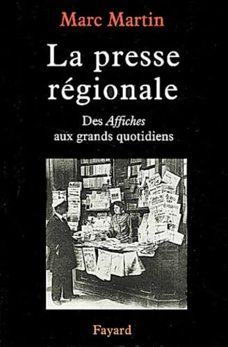 La Presse régionale: Des Affiches aux grands quotidiens Politics & History