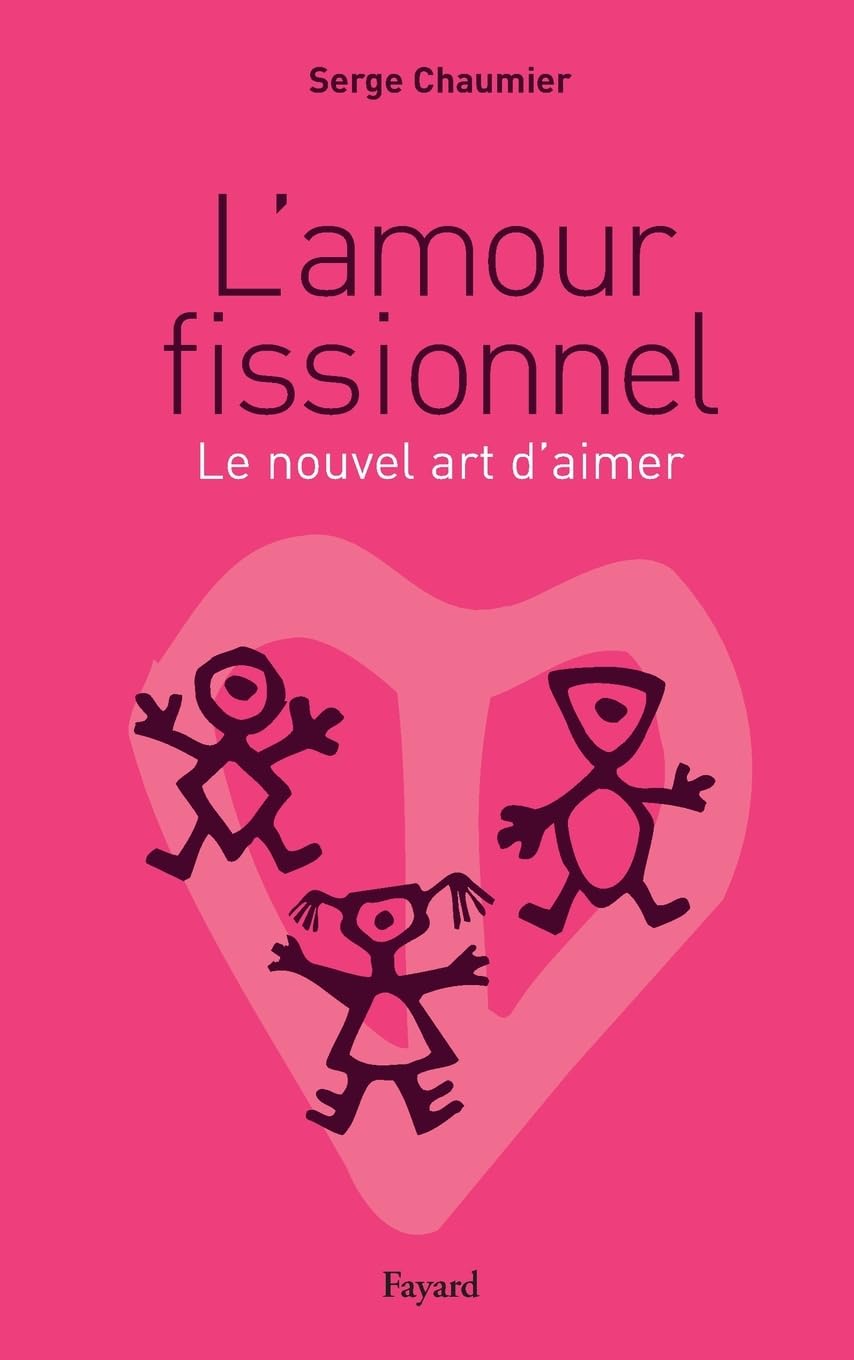L'amour fissionnel: Le nouvel art d'aimer Books