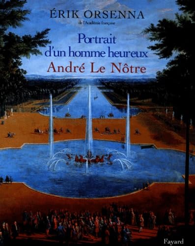 Portrait D'Un Homme Heureux. Andre Le Notre 1613-1700 Books