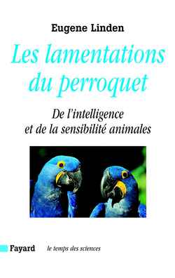 Les lamentations du perroquet : de l'intelligence et de la sensibilité animales Books