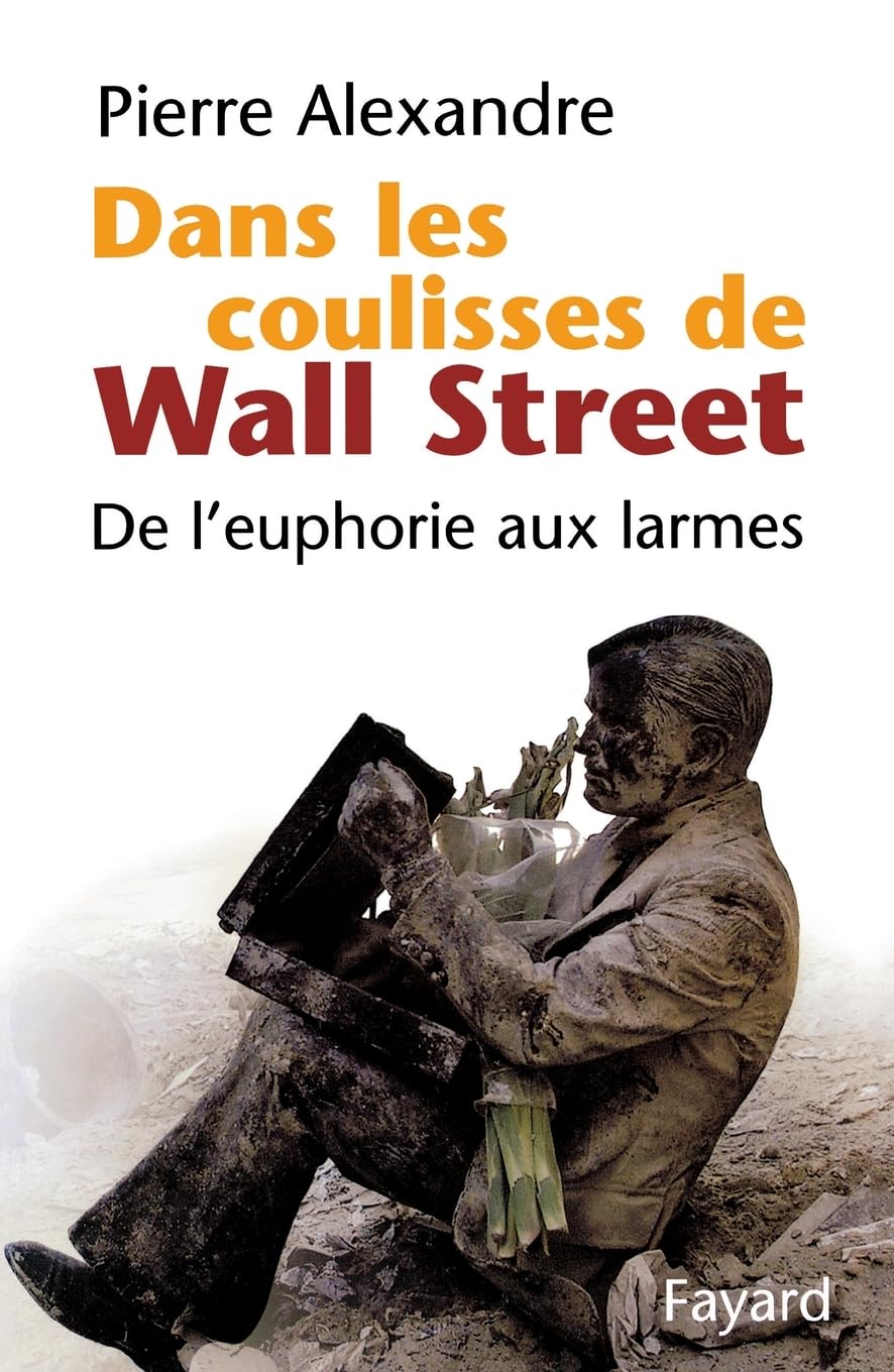 Dans les coulisses de Wall Street: De l'euphorie aux larmes Essays & Short Stories