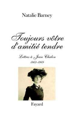 Toujours vôtre, d'amitié tendre : lettres à Jean Chalon (1963-1969) Contemporary literature