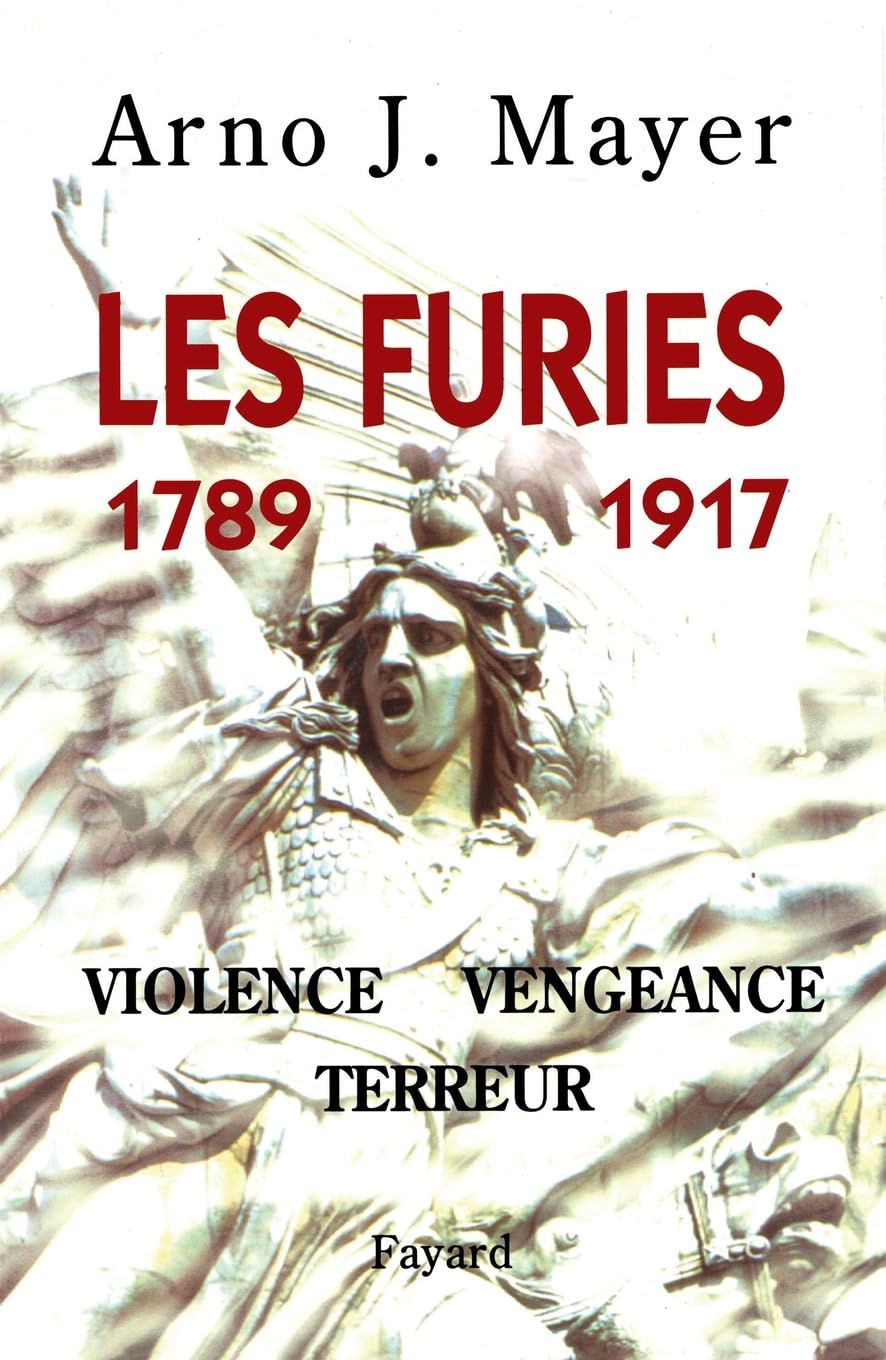 Les Furies (1789-1917): Violence, vengeance, terreur Politics & History