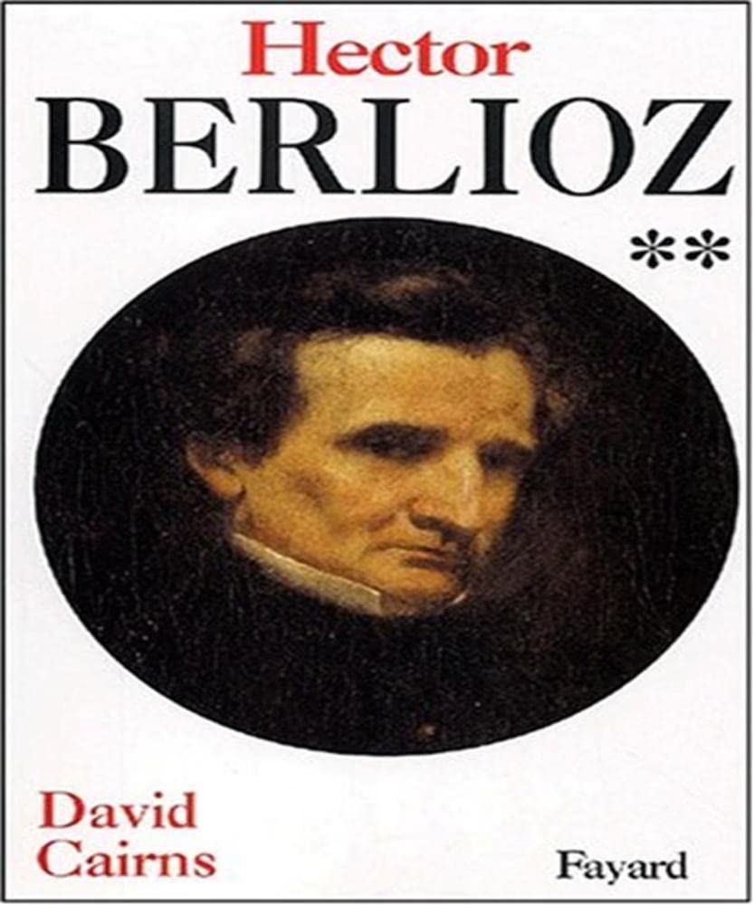 Berlioz, tome 2: Servitude et grandeur (1832-1869) Arts & Music