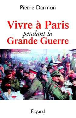 Vivre à Paris pendant la Grande Guerre Politics & History