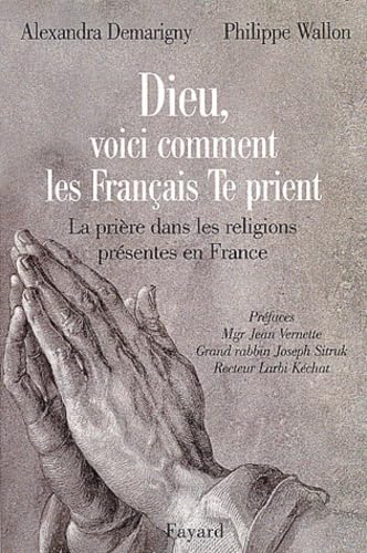 Dieu, Voici Comment Les Francais Te Prient. La Priere Dans Les Religions Presentes En France book