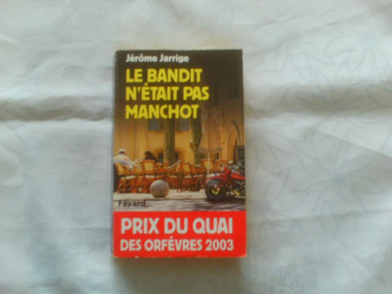 Le Bandit n'était pas manchot: Prix du quai des orfèvres 2003 Contemporary literature