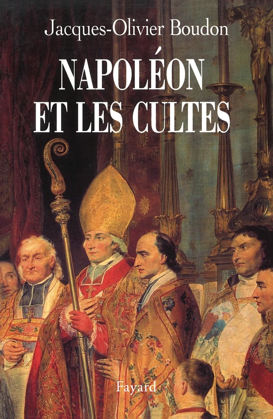 Napoléon et les cultes: Les religions en Europe à l'aube du XIXe siècle (1800-1815) Religion & Esotericism
