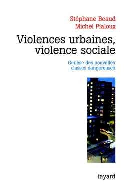 Violences urbaines, violence sociale : genèse des nouvelles classes dangereuses Essays & Short Stories