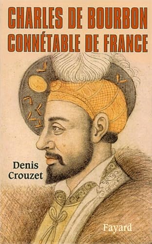 Charles de Bourbon: Connétable de France Politics & History