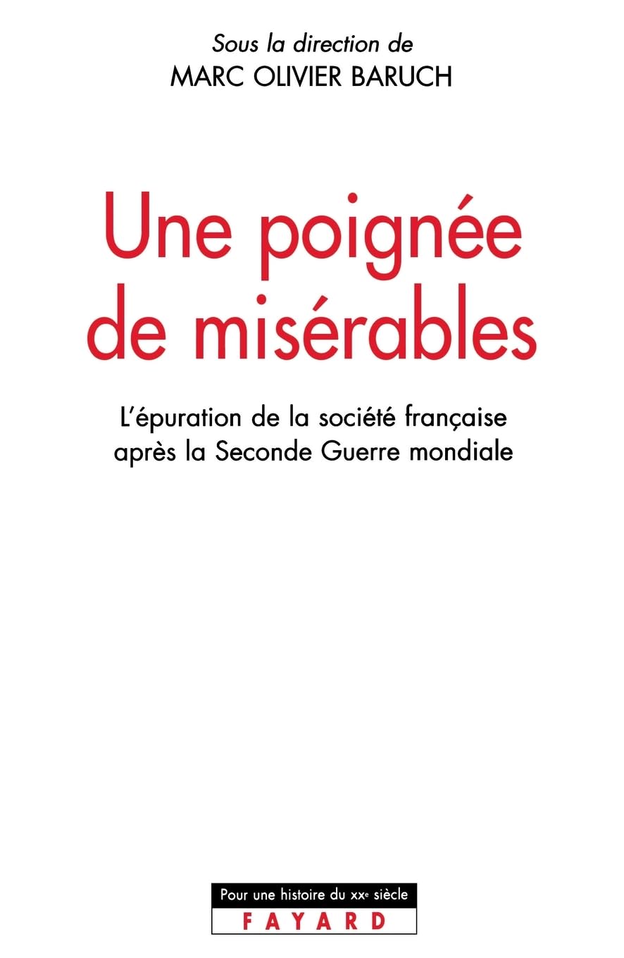 Une poignée de Misérables : L'Epuration (1944-1952): L'épuration de la société française après la Seconde Guerre mondiale Politics & History