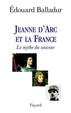 Jeanne d'Arc et la France : le mythe du sauveur Memories