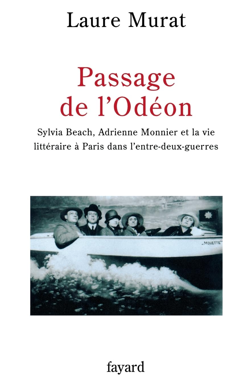 Passage de l'Odéon : Sylvia Beach, Adrienne Monnier et la vie littéraire à Paris dans l'entre-deux-guerres Social Sciences