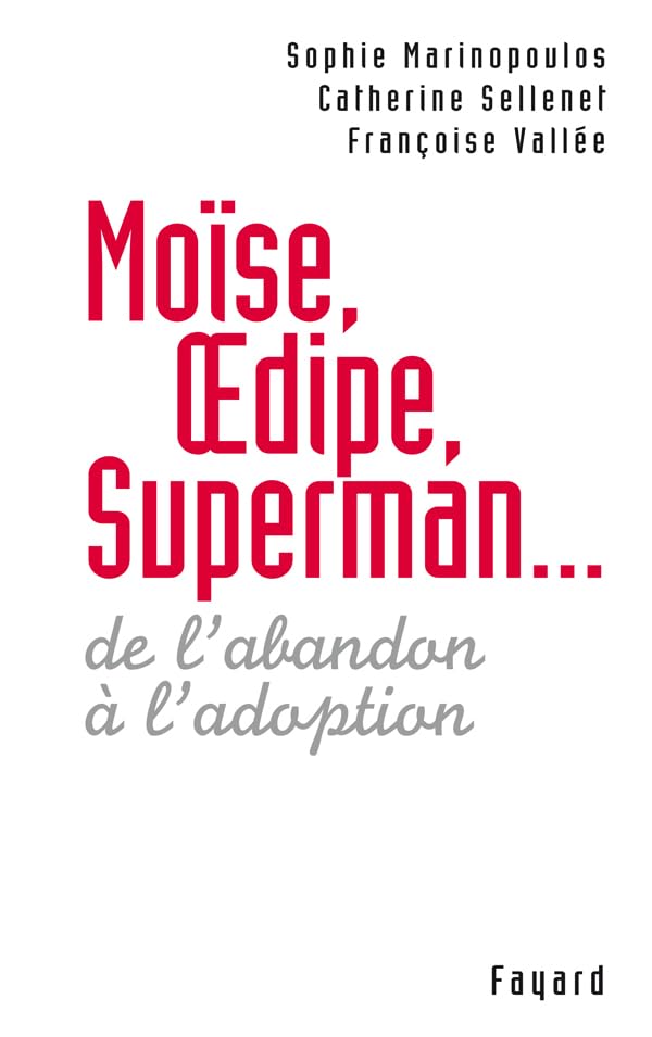 Moïse, Oedipe, Superman...: De l'abandon à l'adoption Essays & Short Stories