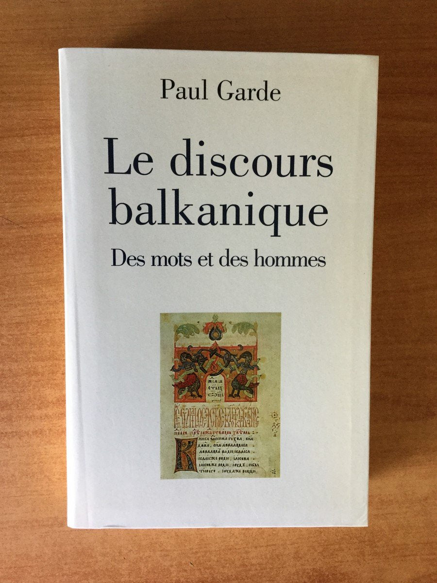 Le discours balkanique: Des mots et des hommes Politics & History