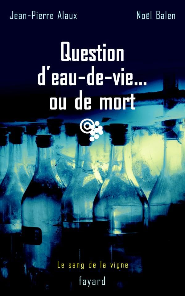 Question d'eau-de-vie ou de mort: Le sang de la vigne, tome 5 Contemporary literature