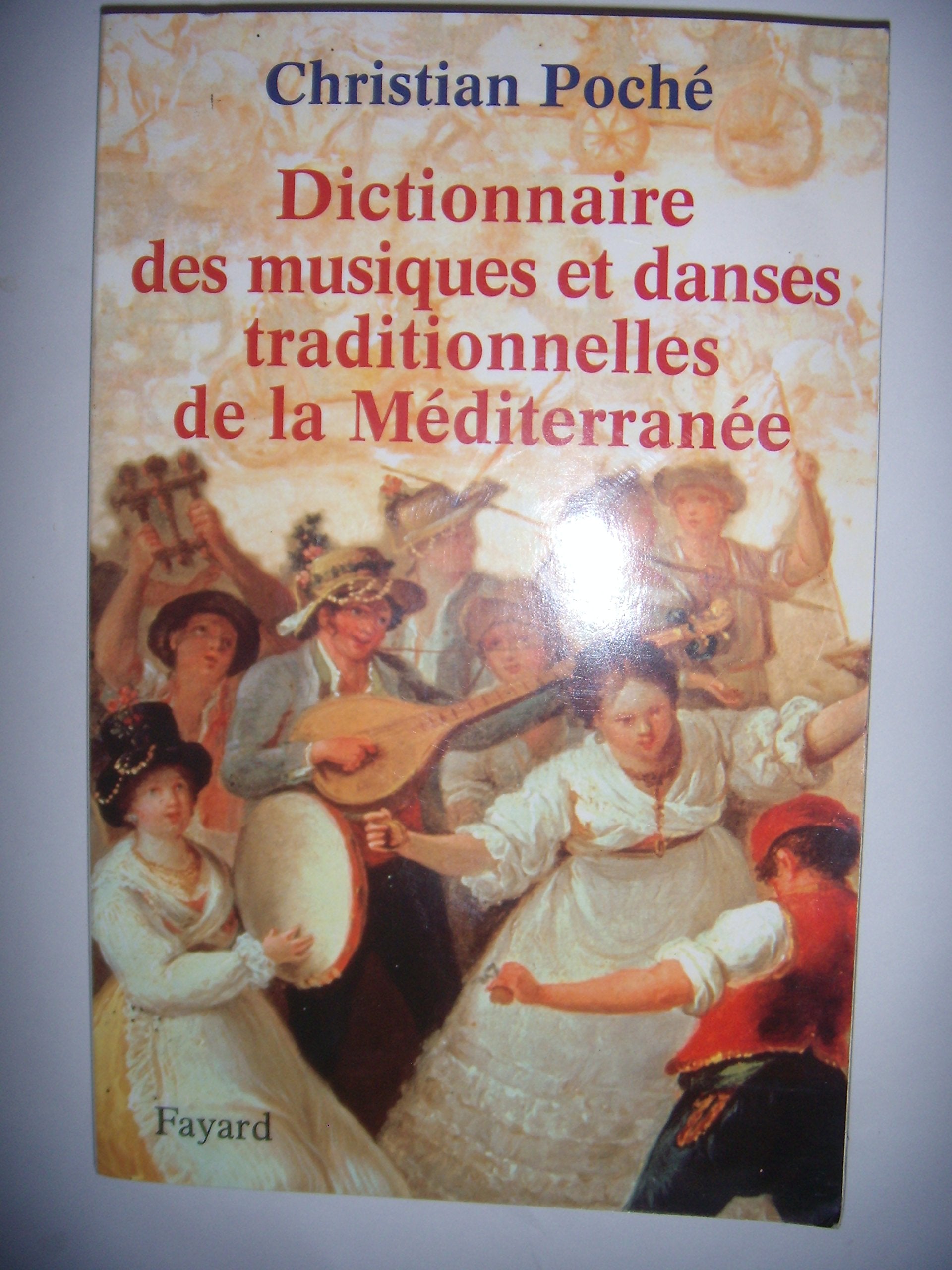 Dictionnaire des musiques et danses traditionnelles de la Méditerranée Arts & Music