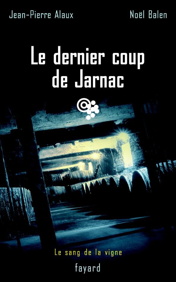 Le dernier coup de Jarnac: Le sang de la vigne, tome 6 book