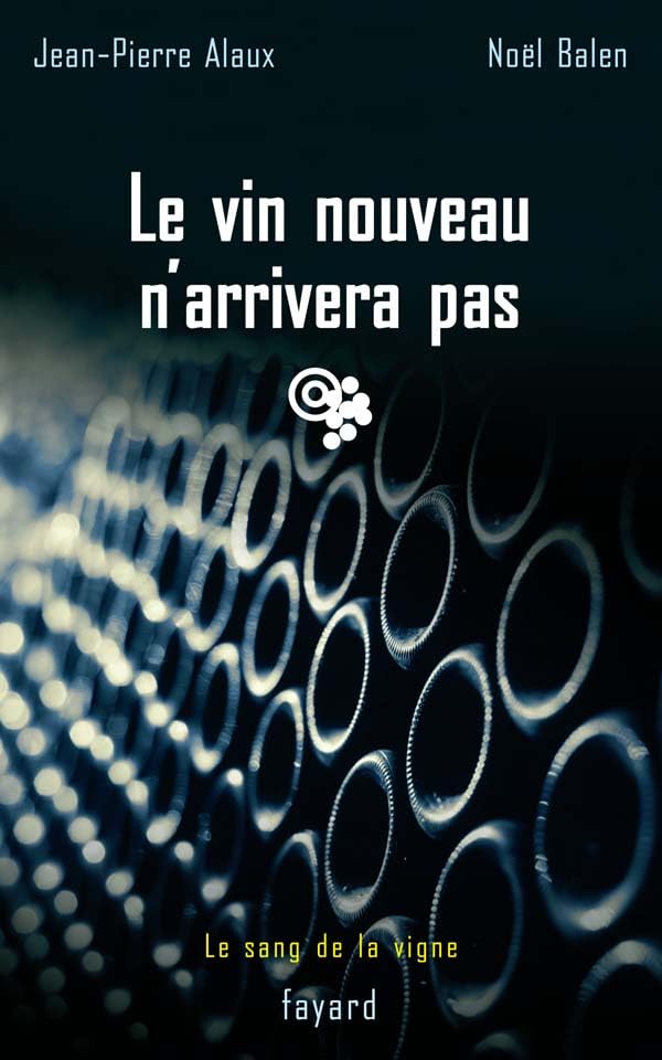 Le vin nouveau n'arrivera pas: Le sang de la vigne, tome 11 Contemporary literature