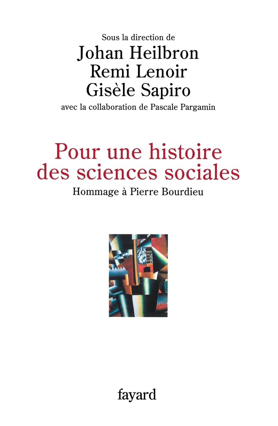 Pour une histoire des sciences sociales: Hommage à Pierre Bourdieu Social Sciences