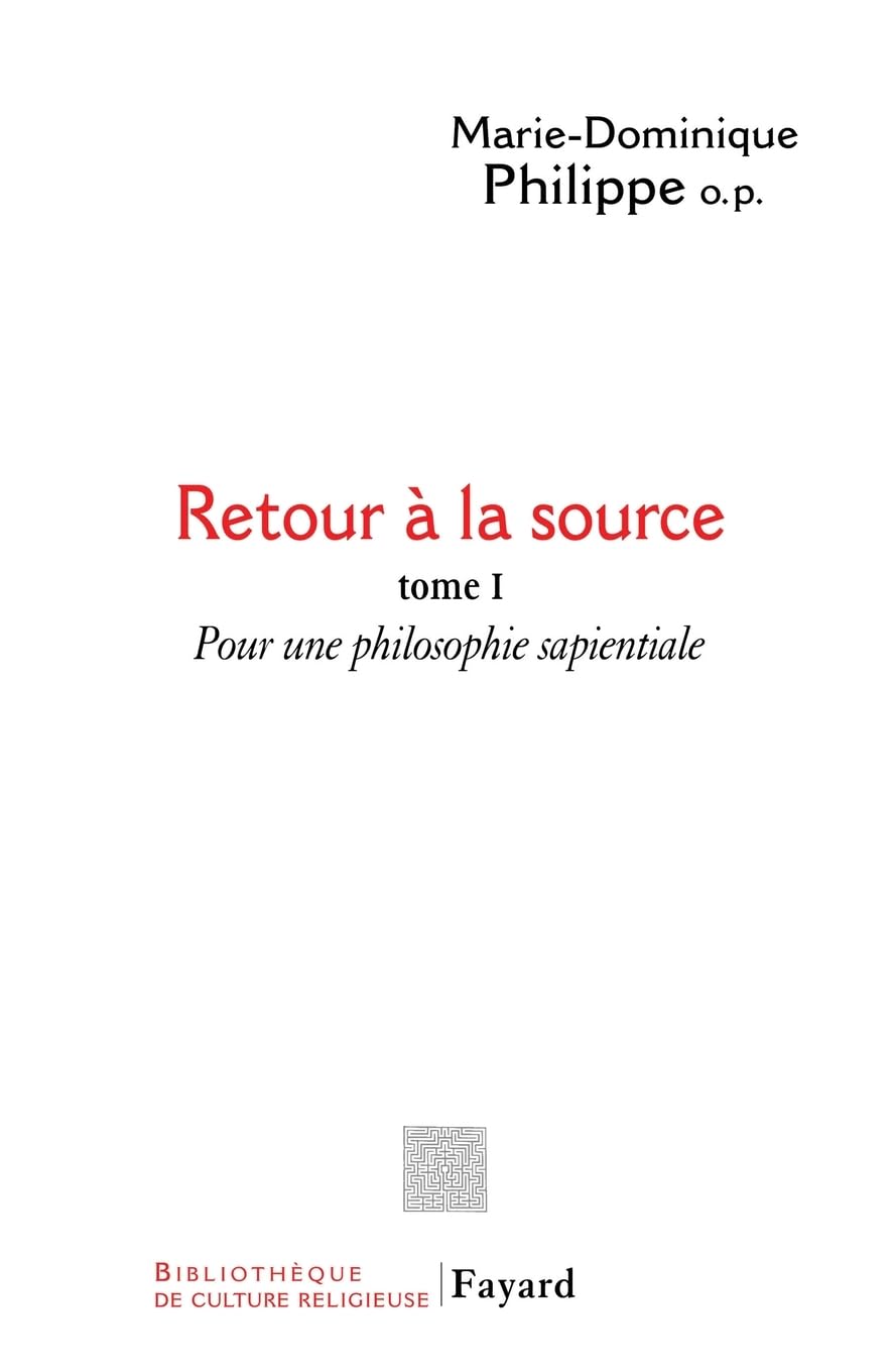 Retour à la source, tome 1: Pour une philosophie sapientiale Philosophy