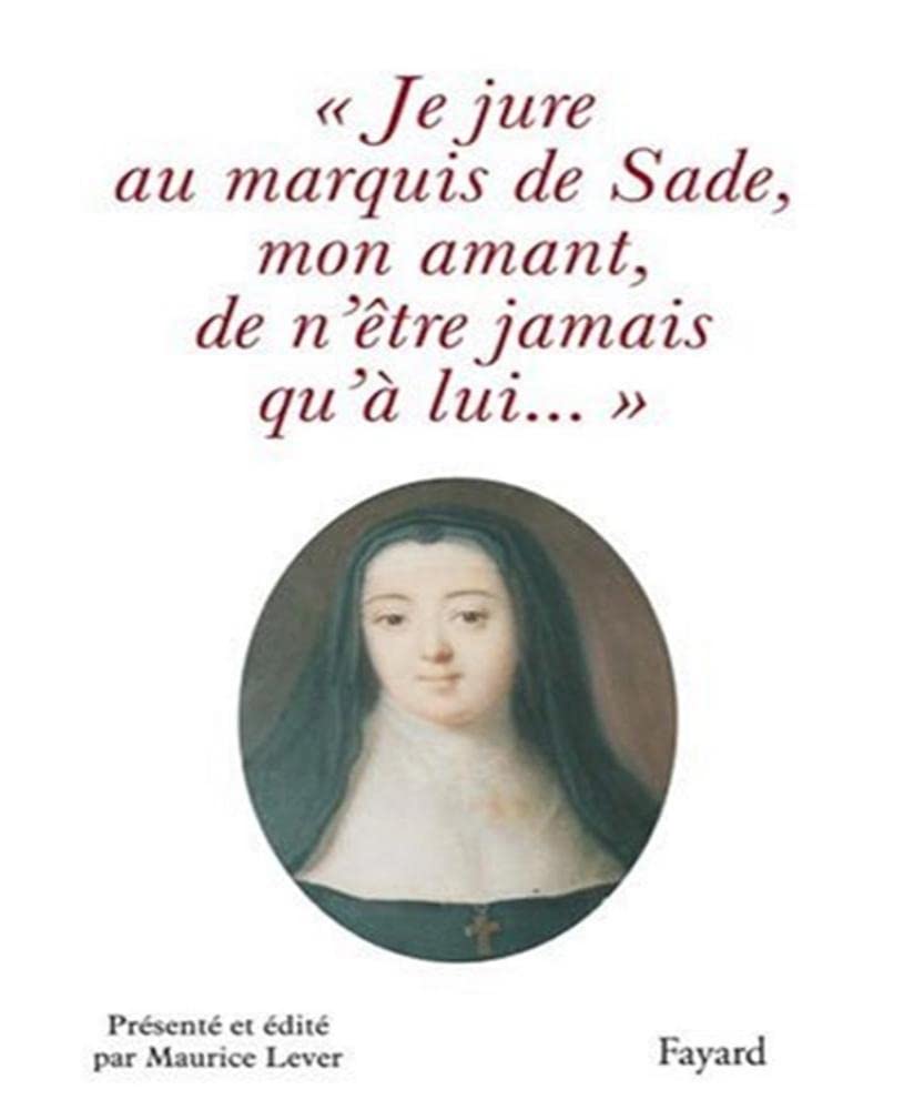 Je jure au Marquis de Sade, mon amant, de n'être jamais qu'à lui... Contemporary literature