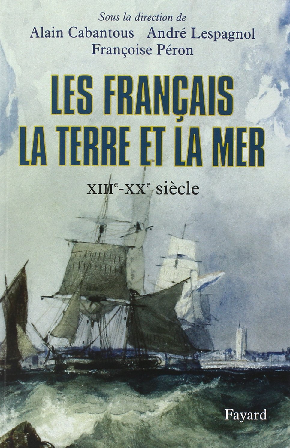 Les Français, la terre et la mer: XIIIe-XXe siècle book