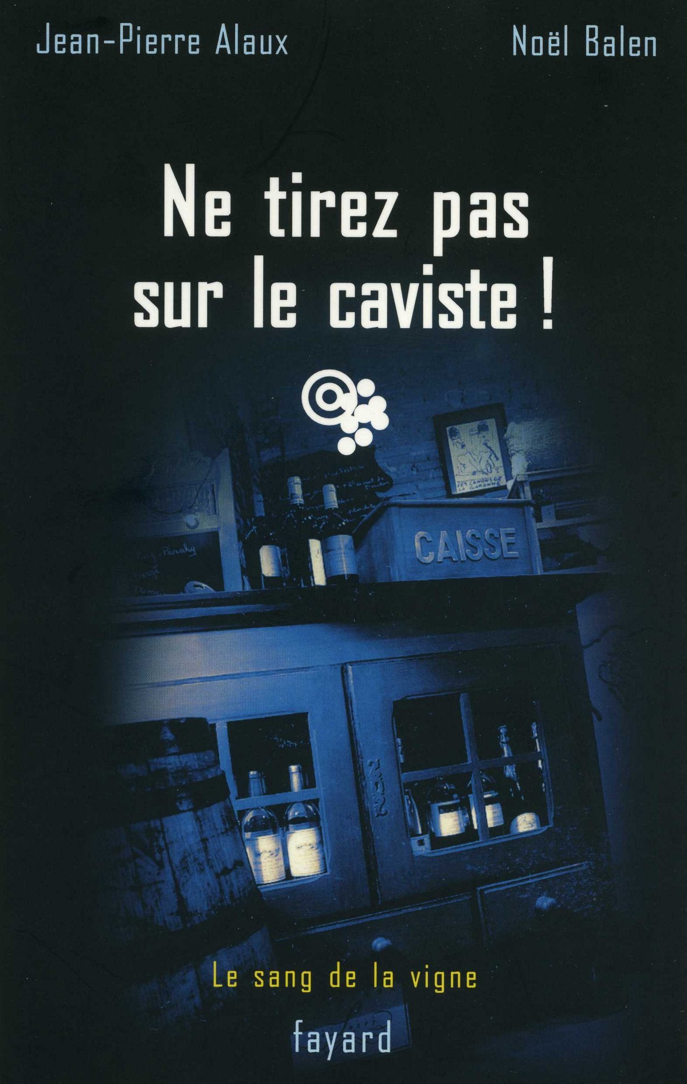 Ne tirez pas sur le caviste !: Le sang de la vigne, tome 10 book