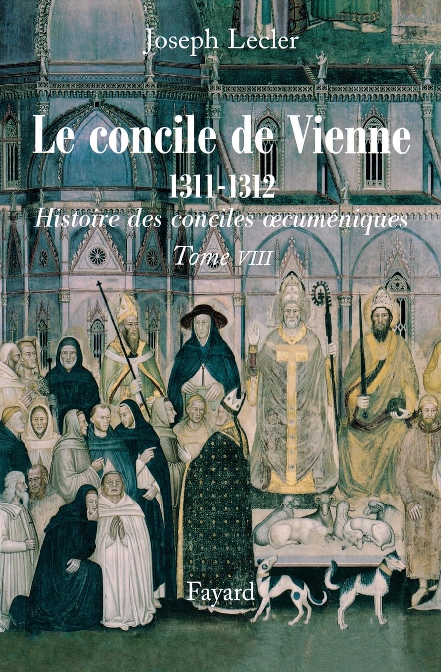 Le concile de Vienne (1311-1312): Histoire des conciles oecuméniques, tome VIII Politics & History