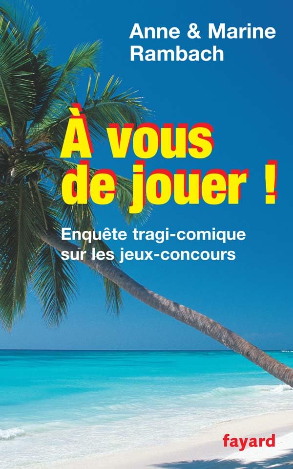 A vous de jouer !: Enquête tragi-comique sur les jeux-concours book