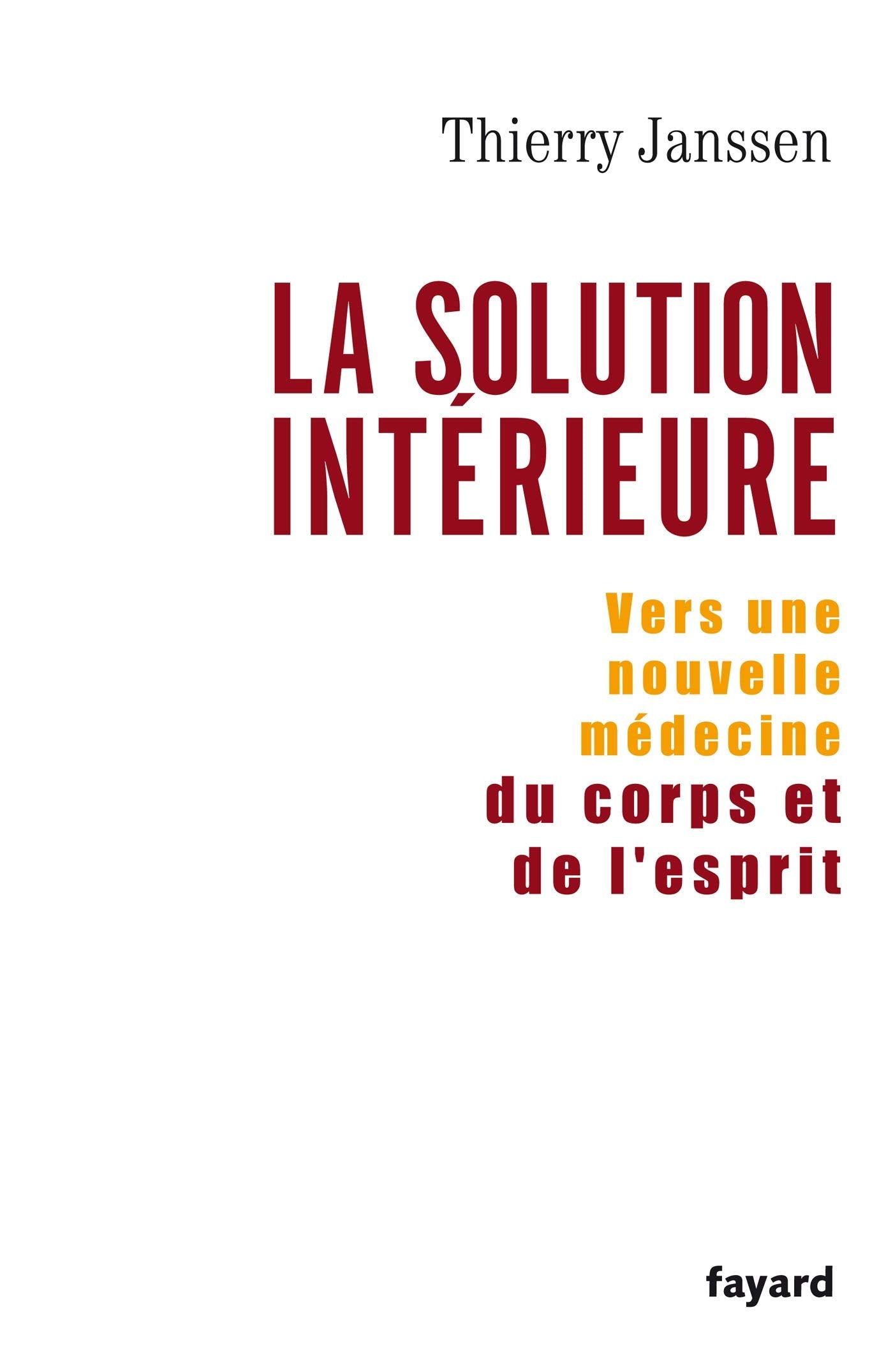 La Solution intérieure : Vers une nouvelle médecine du corps et de l'esprit book