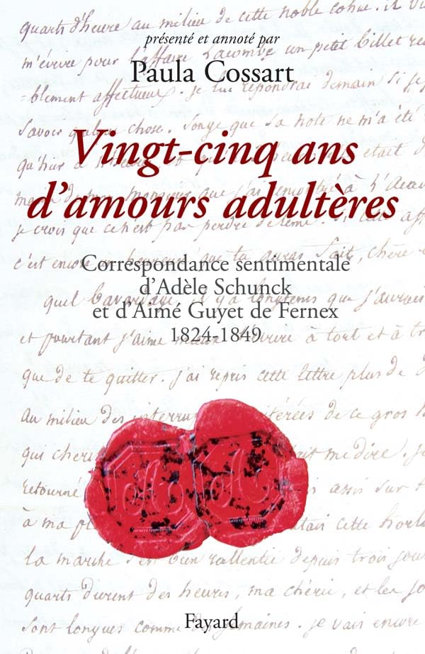 Vingt-cinq ans d'amours adultères: Correspondance amoureuse d'Adèle Schunck et d'Aimé Guyet de Fernex 1824-1849 book