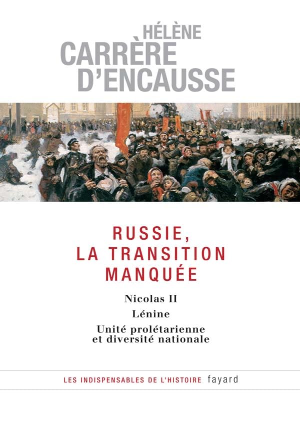 Russie, la transition manquée: Nicolas II - Lénine - Unité prolétarienne et diversité nationale Politics & History