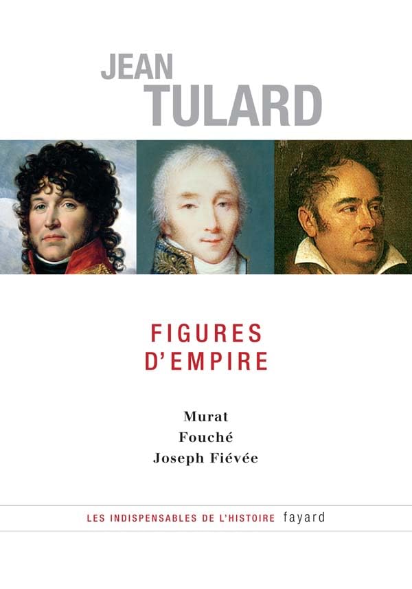Figures d'Empire: Murat - Fouché - Joseph Fiévée book