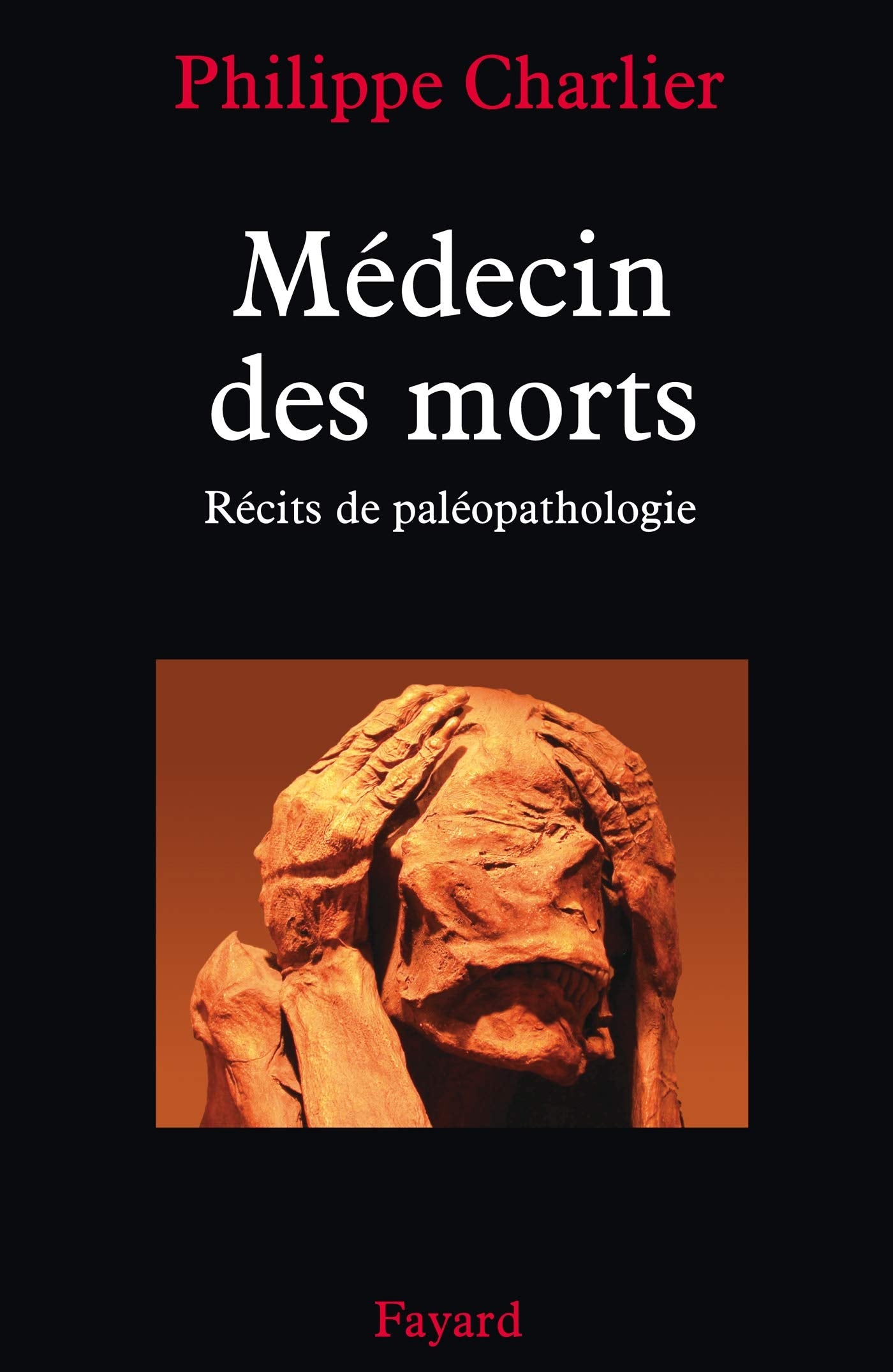 Médecin des morts: Récits de paléopathologie Politics & History