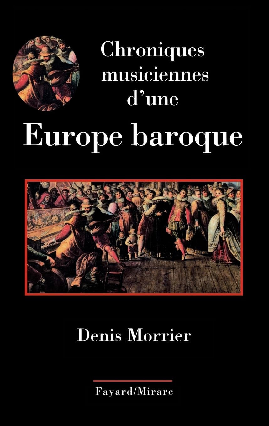 Chroniques musiciennes d'une Europe baroque Arts & Music