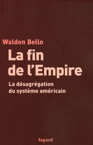 La fin de l'empire américain: La désagrégation du système américain Books
