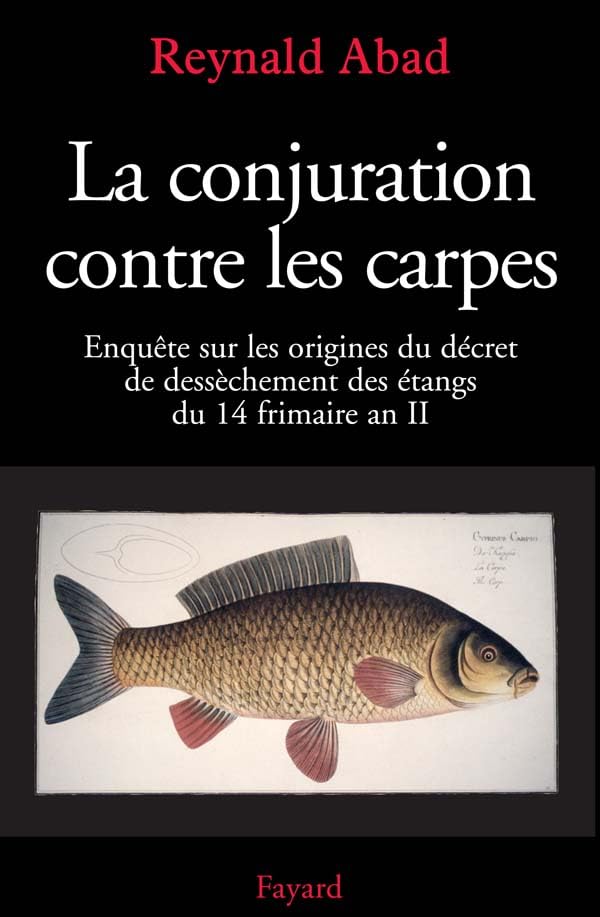 La conjuration contre les carpes: Enquête sur les origines du décret de dessèchement des étangs du 14 frimaire an II book