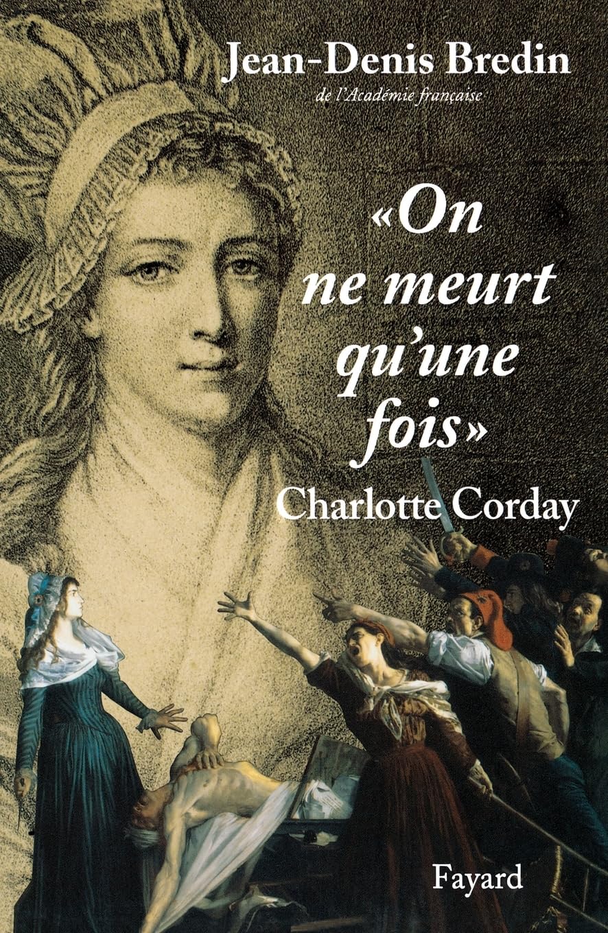 "On ne meurt qu'une fois": Charlotte Corday Memories