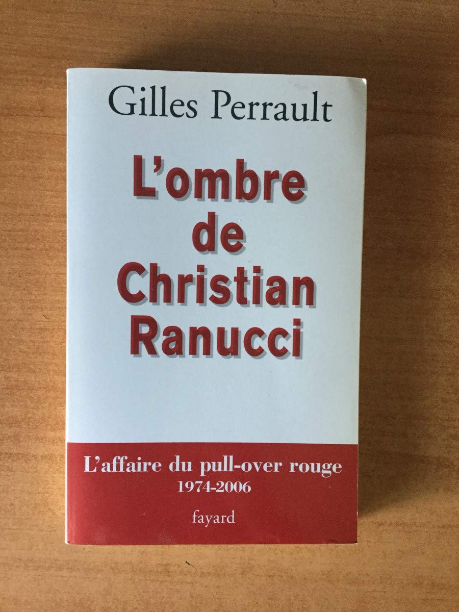 L Ombre de Christian Ranucci: L'affaire du pull-over rouge 1974-2006 Essays & Short Stories