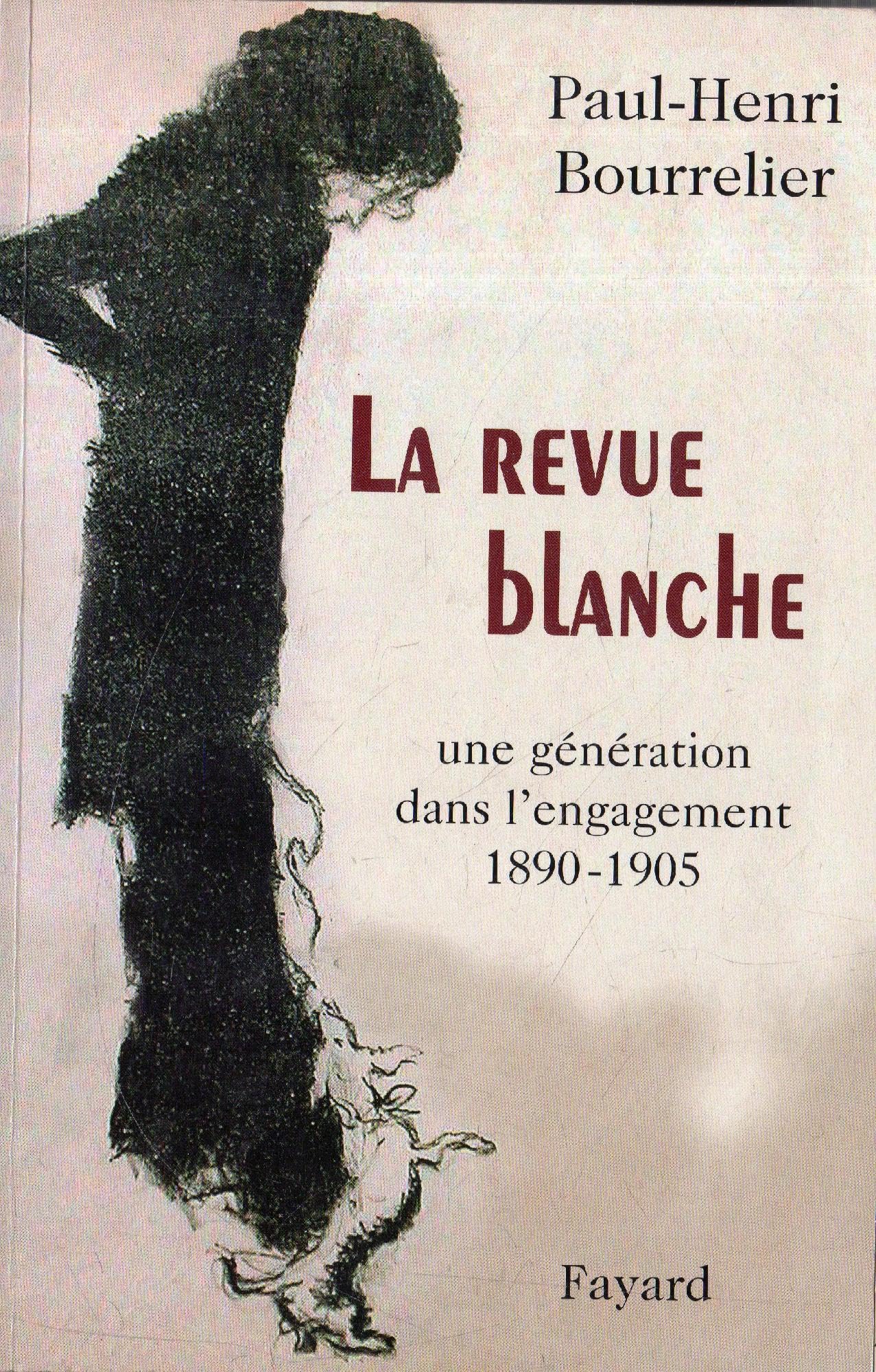 La revue blanche: Une génération dans l'engagement 1890-1905 Contemporary literature