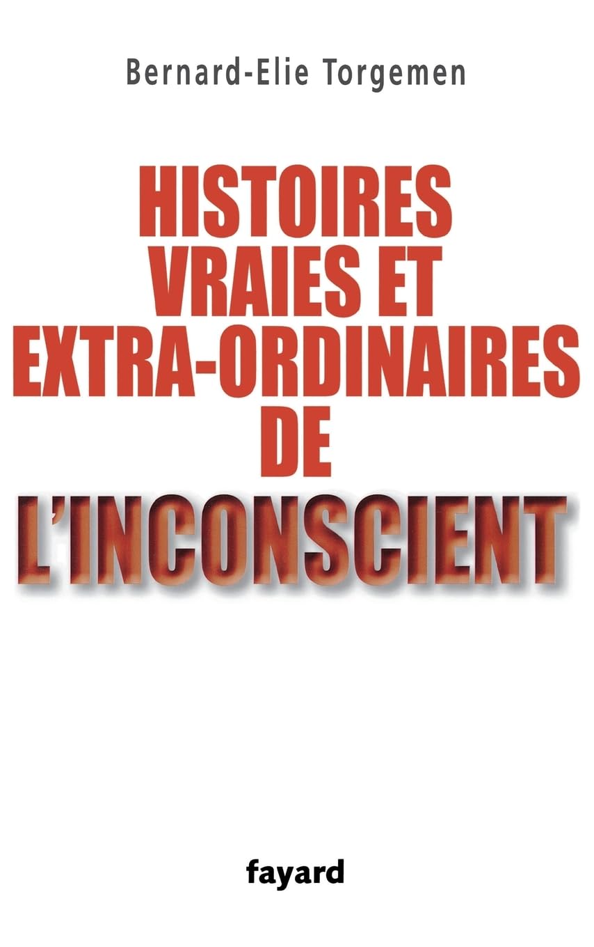 Histoires vraies et extraordinaires de l'inconscient Essays & Short Stories
