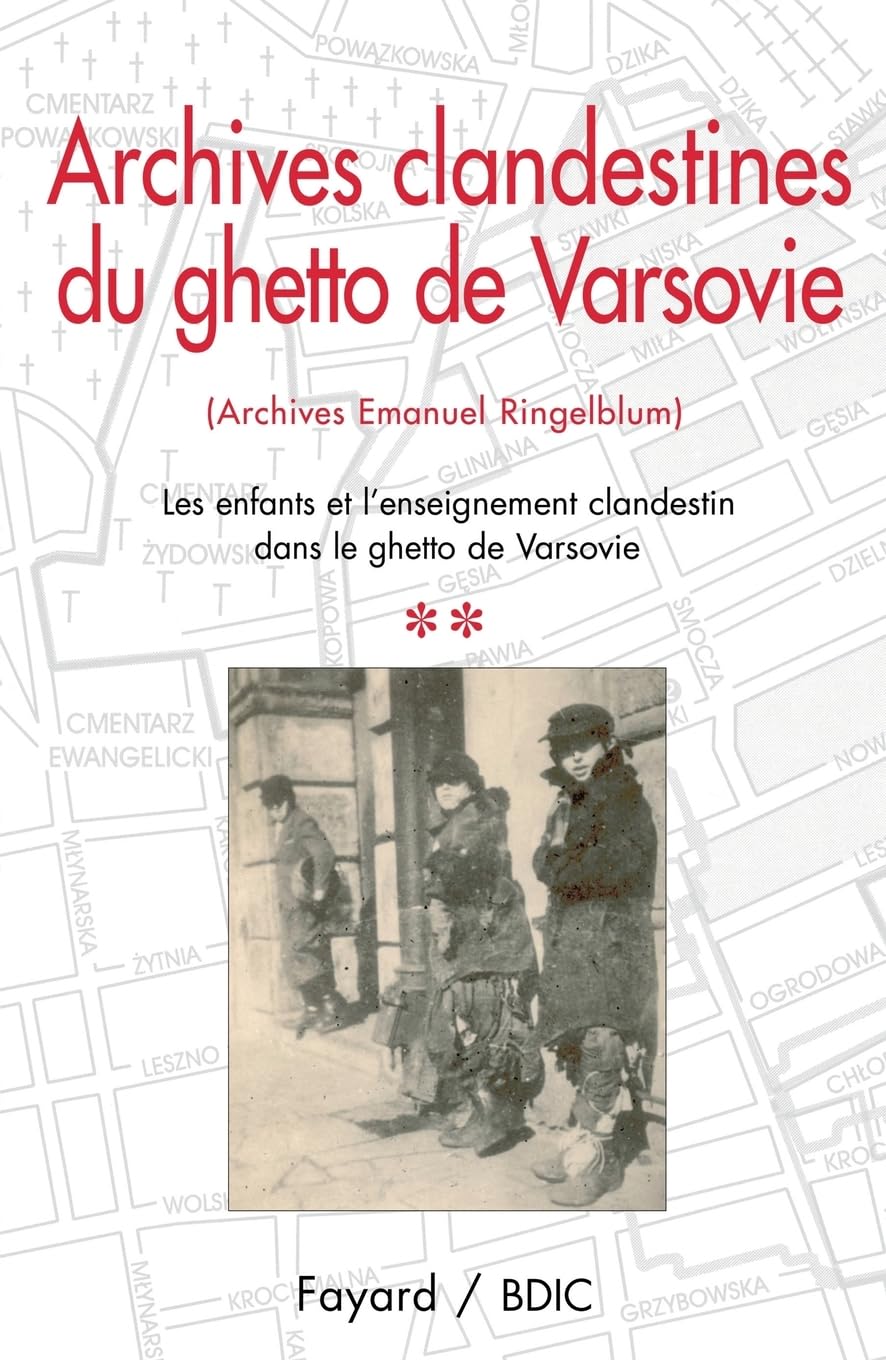 Archives clandestines du ghetto de Varsovie - Tome 2: Les enfants et l'enseignement clandestin dans le ghetto de Varsovie Politics & History