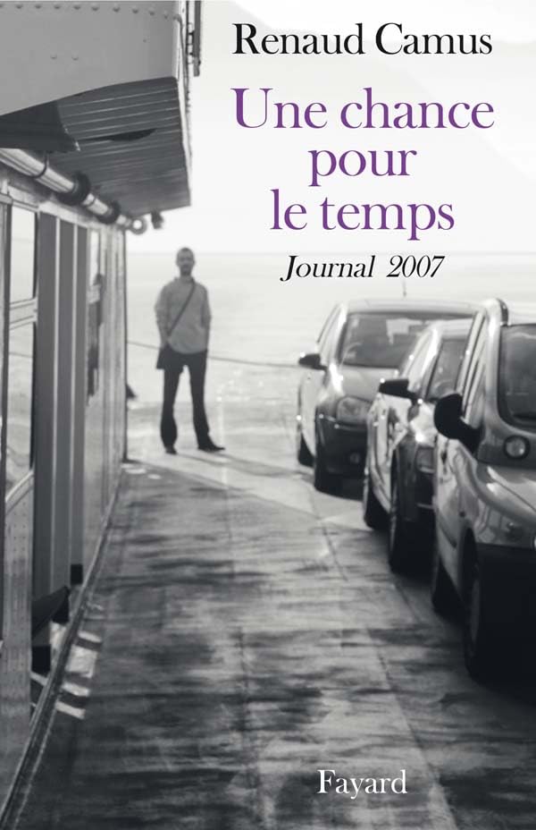 Une chance pour le temps: Journal de l'année 2007 book