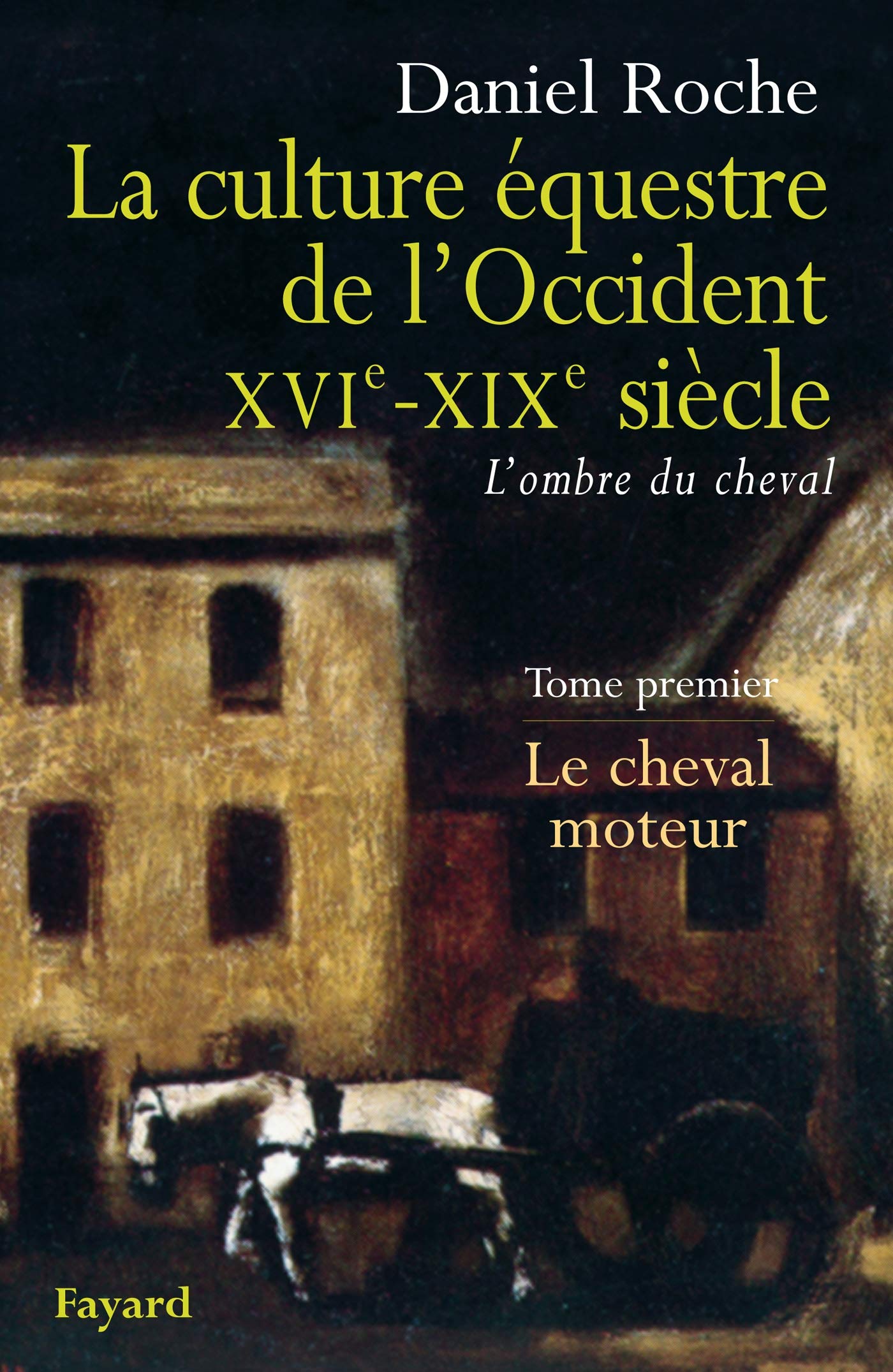La culture équestre de l'Occident XVIe-XIXe siècle: Le cheval moteur Politics & History