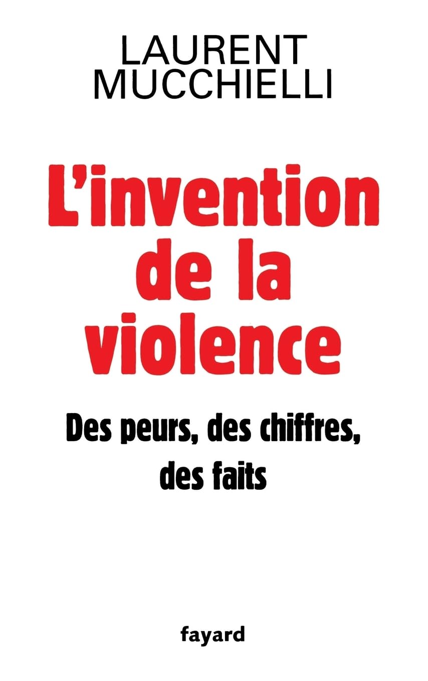 L'invention de la violence. Des peurs, des chiffres et des faits book