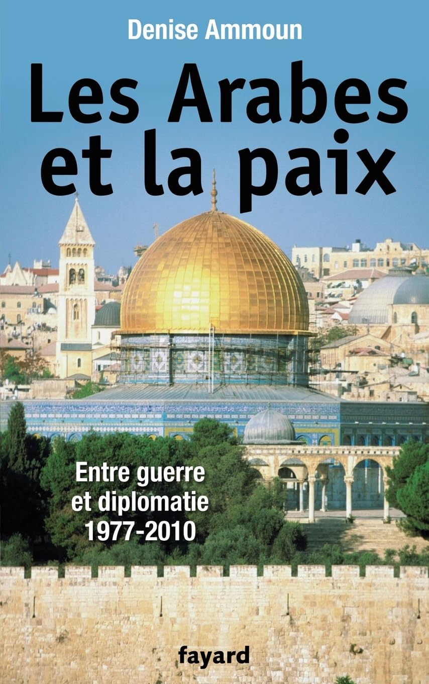 Les Arabes et la paix: Entre guerre et diplomatie 1977-2010 book
